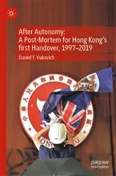 Book cover of After Autonomy: A Post-Mortem for Hong Kong’s first Handover, 1997–2019 by Daniel F. Vukovich