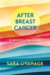 Book cover of After Breast Cancer: A Recovery Handbook by Sara Liyanage