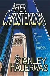 Book cover of After Christendom by Stanley Hauerwas