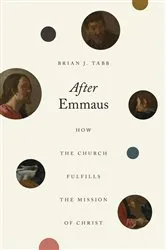 Book cover of After Emmaus by Brian J. Tabb