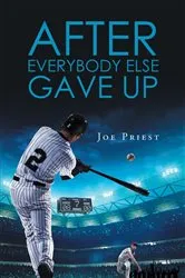 Book cover of After Everybody Else Gave Up by Joe Priest