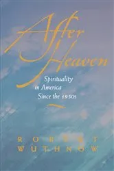 Book cover of After Heaven by Robert Wuthnow