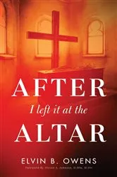 Book cover of After I Left It at the Altar by Owens, Elvin, B.