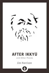 Book cover of After Ikkyu and Other Poems by Jim Harrison