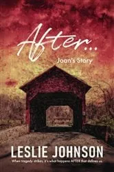 Book cover of AFTER ... Joan's Story by Leslie Johnson