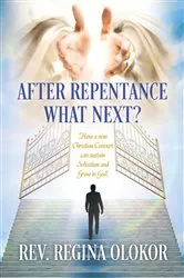 Book cover of After Repentance What Next by Rev. Regina Olokor