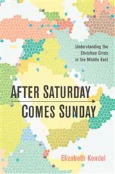Book cover of After Saturday Comes Sunday by Elizabeth Natalie Kendal