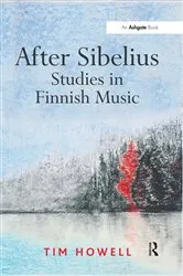 Book cover of After Sibelius: Studies in Finnish Music by Tim Howell