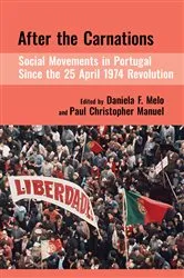 Book cover of After the Carnations: Social Movements in Portugal Since the 25 April 1974 Revolution by Daniela F. Melo