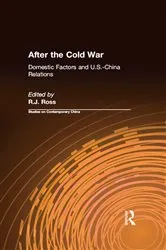 Book cover of After the Cold War: Domestic Factors and U.S.-China Relations by R.J. Ross
