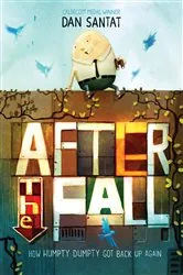 Book cover of After the Fall (How Humpty Dumpty Got Back Up Again) by Dan Santat