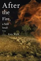 Book cover of After the Fire, a Still Small Voice by Evie Wyld