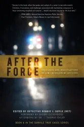 Book cover of After the Force: True Cases and Investigations by Law Enforcement Officers by Doyle Debbie J.