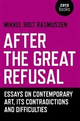 Book cover of After the Great Refusal by Mikkel  Bolt Rasmussen