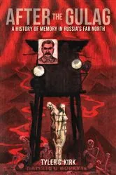 Book cover of After the Gulag by Tyler C. Kirk