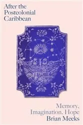 Book cover of After the Postcolonial Caribbean by Brian Meeks