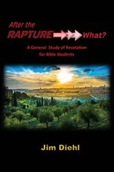 Book cover of After the Rapture →→→ What? by Jim Diehl