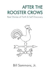 Book cover of After The Rooster Crows by Bill Sammons