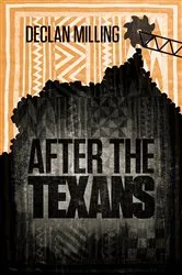 Book cover of After The Texans by Declan Milling