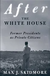 Book cover of After the White House by Max J. Skidmore