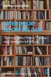 Book cover of After Theory, Before Big Data by Friedrich Kratochwil