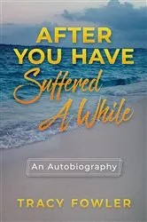 Book cover of After You Have Suffered A While by Tracy Fowler