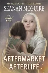 Book cover of Aftermarket Afterlife by Seanan McGuire