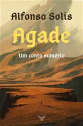 Book cover of Agadé, um conto sumério by Alfonso Solís
