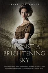 Book cover of Against a Brightening Sky by Jaime Lee Moyer