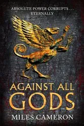 Book cover of Against All Gods by Miles Cameron