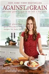 Book cover of Against All Grain by Danielle Walker