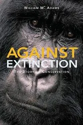Book cover of Against Extinction by William (Bill) Adams