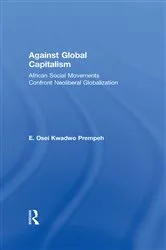 Book cover of Against Global Capitalism by E. Osei Kwadwo Prempeh