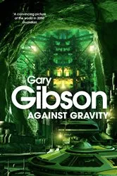 Book cover of Against Gravity by Gary Gibson