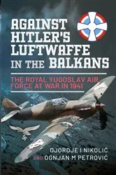 Book cover of Against Hitler's Luftwaffe in the Balkans by Djordje I Nikolić