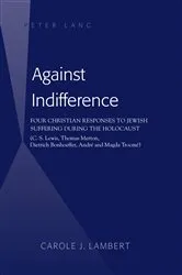Book cover of Against Indifference by Carole J. Lambert