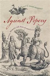 Book cover of Against Popery by Evan Haefeli