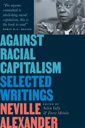 Book cover of Against Racial Capitalism by Neville Alexander