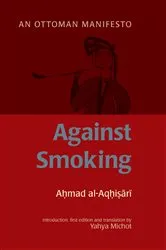 Book cover of Against Smoking by Ahmad al-Rumi al-Aqhisari