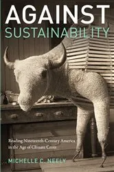 Book cover of Against Sustainability by Michelle Neely