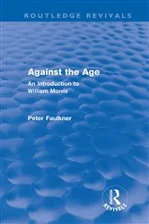 Book cover of Against The Age (Routledge Revivals) by Peter Faulkner
