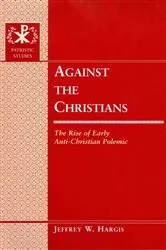 Book cover of Against the Christians (2nd ed.) by Gerald Bray