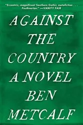 Book cover of Against the Country by Ben Metcalf