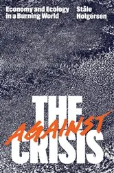 Book cover of Against the Crisis by Ståle Holgersen