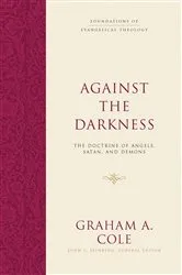 Book cover of Against the Darkness by Graham A. Cole