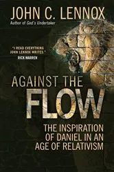 Book cover of Against the Flow by John C Lennox