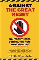 Book cover of Against the Great Reset by Michael Walsh
