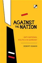 Book cover of Against the Nation by Robert Ogman