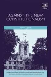 Book cover of Against the New Constitutionalism by Tamas Gyorfi
