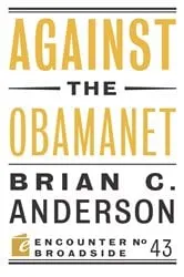 Book cover of Against the Obamanet by Brian  C. Anderson